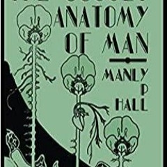 PDF Read* The Occult Anatomy of Man: To Which Is Added a Treatise on Occult Masonry