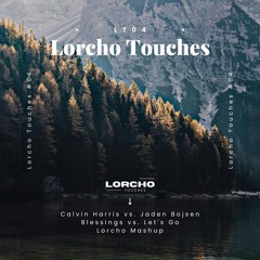 Calvin Harris vs. Jaden Bojsen - Blessings vs. Let's Go (Lorcho Mashup)