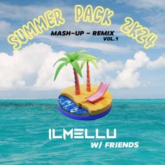 SUMMER PACK 2K24 Vol.1 - Mash-Up & Remix (IL MELLU w/Friends)