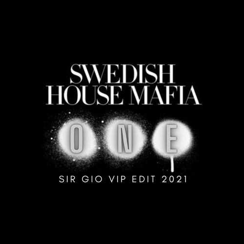 Stream SWEDISH HOUSE MAFIA - ONE (SIR GIO VIP EDIT 2021) by SIR GIO & ROGI  | Listen online for free on SoundCloud
