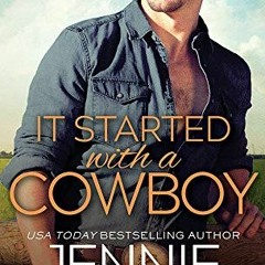 [Access] [KINDLE PDF EBOOK EPUB] It Started with a Cowboy (Cowboys of Creedence Book