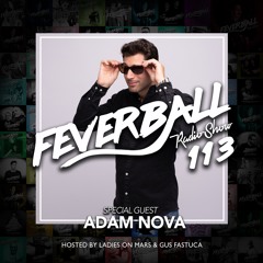 Feverball Radio Show 113 By Ladies On Mars & Gus Fastuca + Special Guest Adam Nova