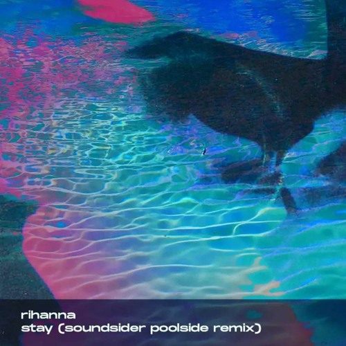 Stream Rihanna - Stay ft. Mikky Ekko (Soundsider Poolside Remix
