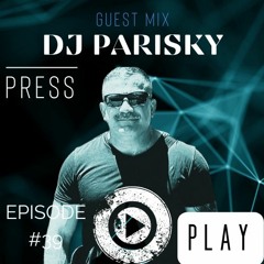 PRESS PLAY Episode#39 Guest Mix DJ PARISKY