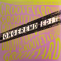 Grooveyard - Mary Go Wild(Ongeremd Edit)