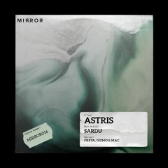 PREMIERE: Sardu - Astris (Gizmo & Mac Remix)[Mirror Records]