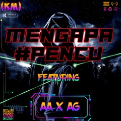 MENGAPA #PENCU ( KM X AA X AG ) #SUPER DUPER EXPRES!!!