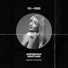 Sabrina Carpenter - Espresso (Ivo Rubio Bootleg) [Pitched For Copyright]