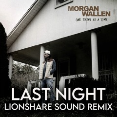 Morgan Wallen - Last Night [Lionshare Sound Remix]