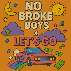 Lets Go X No Broke Boys Mashup