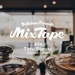 Delicious Mix Tape Vol.24 Selected By Toru Suzuki (BALEARIC COFFEE ROASTER)