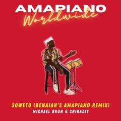 Michael Brun & Shirazee - Soweto (Benaiah's Amapiano Remix)