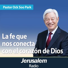 La fe que nos conecta con el corazón de Dios | Pastor Ock Soo Park | San Juan 5:1-10