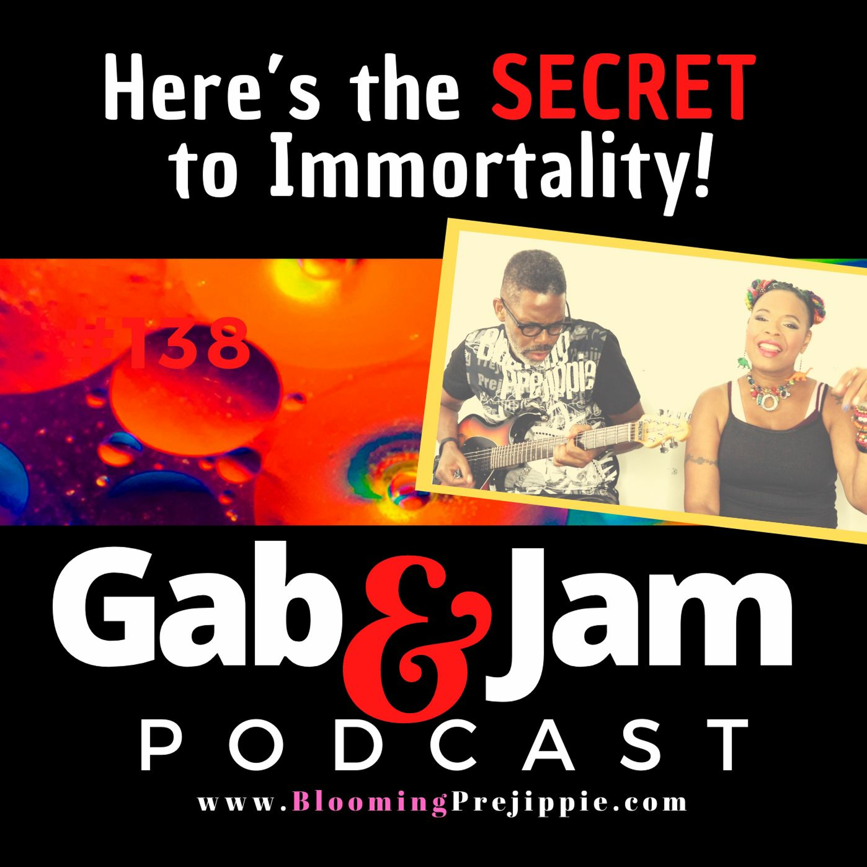 Gab & Jam Ep 138 Here’s The 4 Step Secret To Immortality! Podcast episode artwork