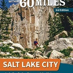 Read ebook [PDF]  60 Hikes Within 60 Miles: Salt Lake City: Including Ogden, Provo, and the Uint