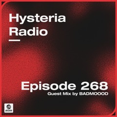 Hysteria Radio 268 (BADMOOOD Guest Mix)