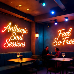 Feel So Free - Anthemic Soul Sessions