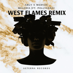 Argy x MEDUZA - Melodia (feat. Polly-Anna) (West Flames Remix) [FILTERED FOR SC] [EXTENDED FREE DL]