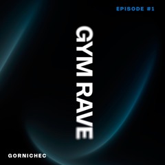 GYM RAVE #1