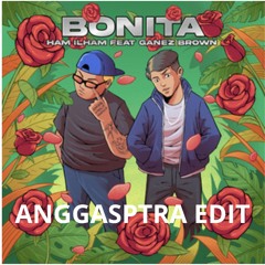 Ham Ilham Feat. Ganez Brown - Bonita (ANGGASPTRA EDIT)