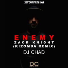 Zack Knight - Enemy (Remix) - Dj Chad - 2018.mp3
