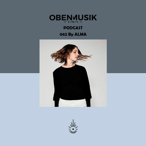 Obenmusik Podcast 062 By ALMA