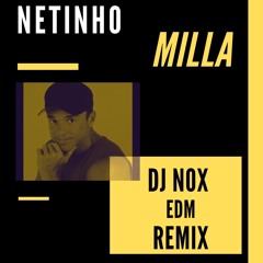 Netinho - Milla (DJ NOX EDM REMIX)