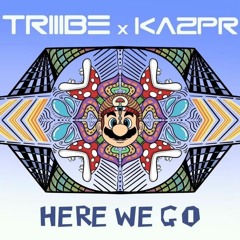TRIIIBE x KAZPR  - Here We Go