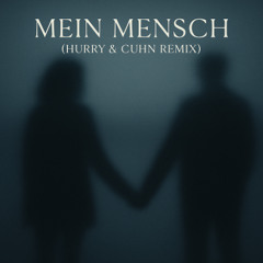 Mein Mensch - Hurry & Cuhn Remix