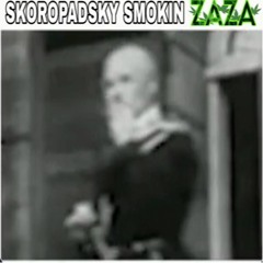 SKOROPADSKY SMOKIN ZAZA