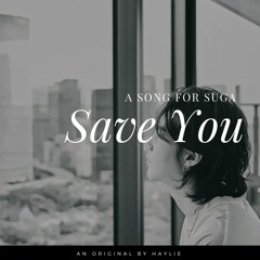Save You - a song for BTS SUGA