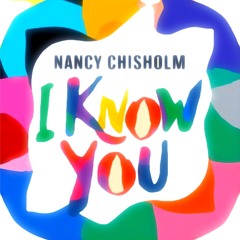 Nancy Chisholm - I Know You