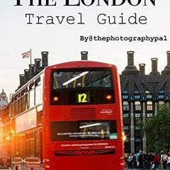 ✔️ [PDF] Download The London Travel Guide : An unbeatable travel guide showcasing the best Londo
