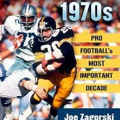 Read/Download The NFL in the 1970s: Pro Football's Most Important Decade BY : Joe Zagorski