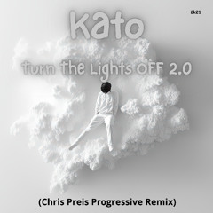 Kato - Turn The Lights OFF   2    (Chris Preis Progressive Remix)