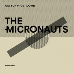 The Micronauts - Get Funky Get Down (Daft Punk Remix)