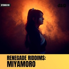 RENEGADE RIDDIMS: MIYAMORO