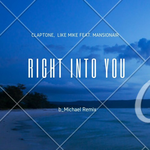 Claptone,  Like Mike Feat. Mansionair - Right Into You (b Michael Remix)
