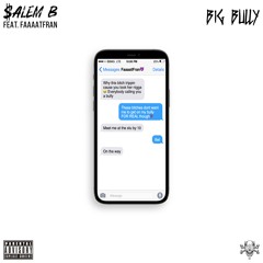 $alem B. ft. FaaaatFran - Big Bully [Official]