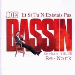 Joe Dassin - Et Si Tu N Existais Pas (Serkan YULUK Re - Work)