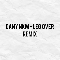Dany B - Leg Over ( Remix )