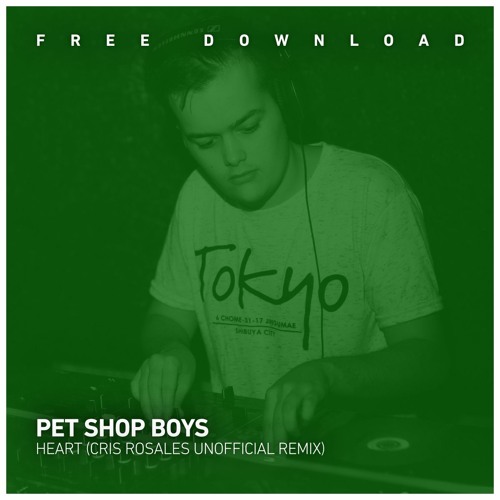 FREE DOWNLOAD: Pet Shop Boys - Heart (Cris Rosales Unofficial Remix)