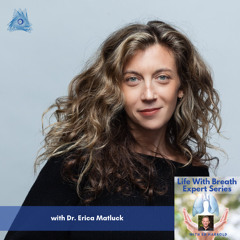 Life With Breath w. Dr. Erica Matluck