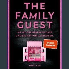 READ [PDF] ⚡ The Family Guest: Spiegel Bestseller| Sie ist der perfekte Gast. Und sie hat vor, zu