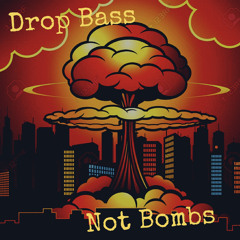 Drop Bass Not Bombs💣