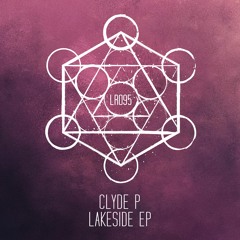 Clyde P - Lakeside EP