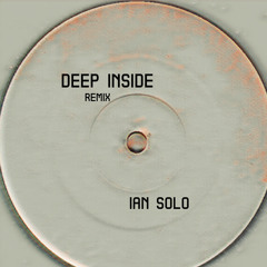 Deep Inside - Ian Solo Remix