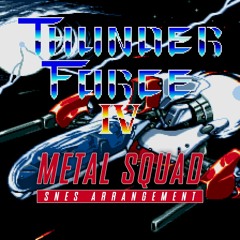 Thunder Force IV - Metal Squad (MKT SNES Arrange)