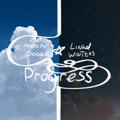 Progress ft. Moon Doggie