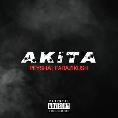 Peysha - Akita (Ft. Farazikush)